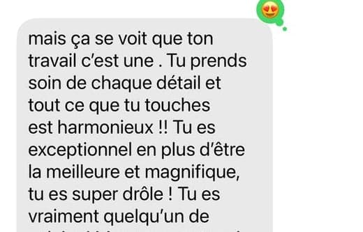 Message d'une cliente : « tu prends soin de chaque détail, tout ce que tu touches est harmonieux »